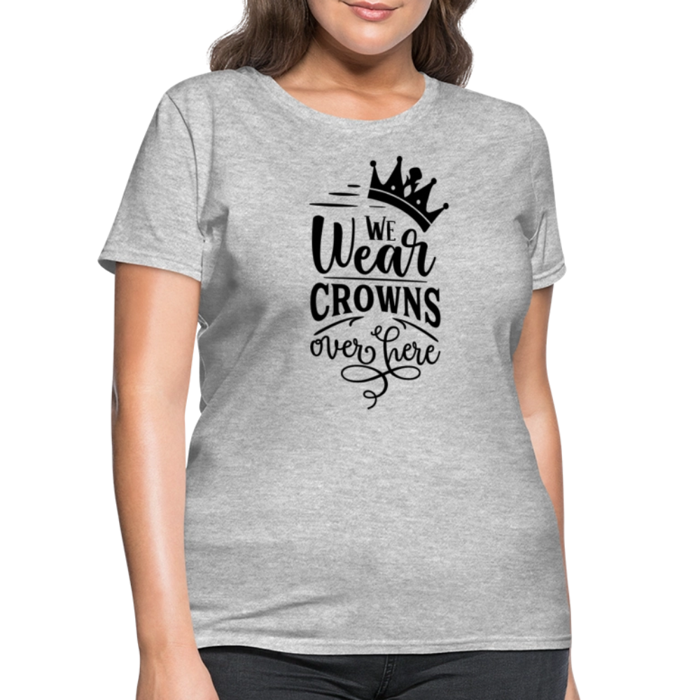 We Wear Crowns Over Here Women's T-Shirt - heather gray