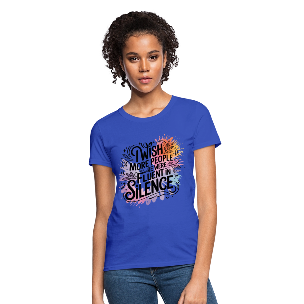 I Wish More People Were Fluent In Silence Women's Tee - royal blue