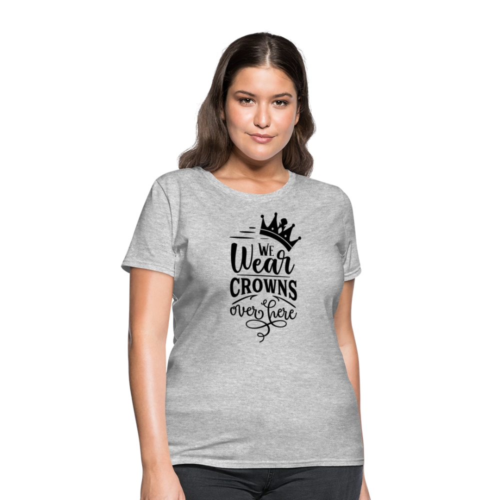 We Wear Crowns Over Here Women's T-Shirt - heather gray