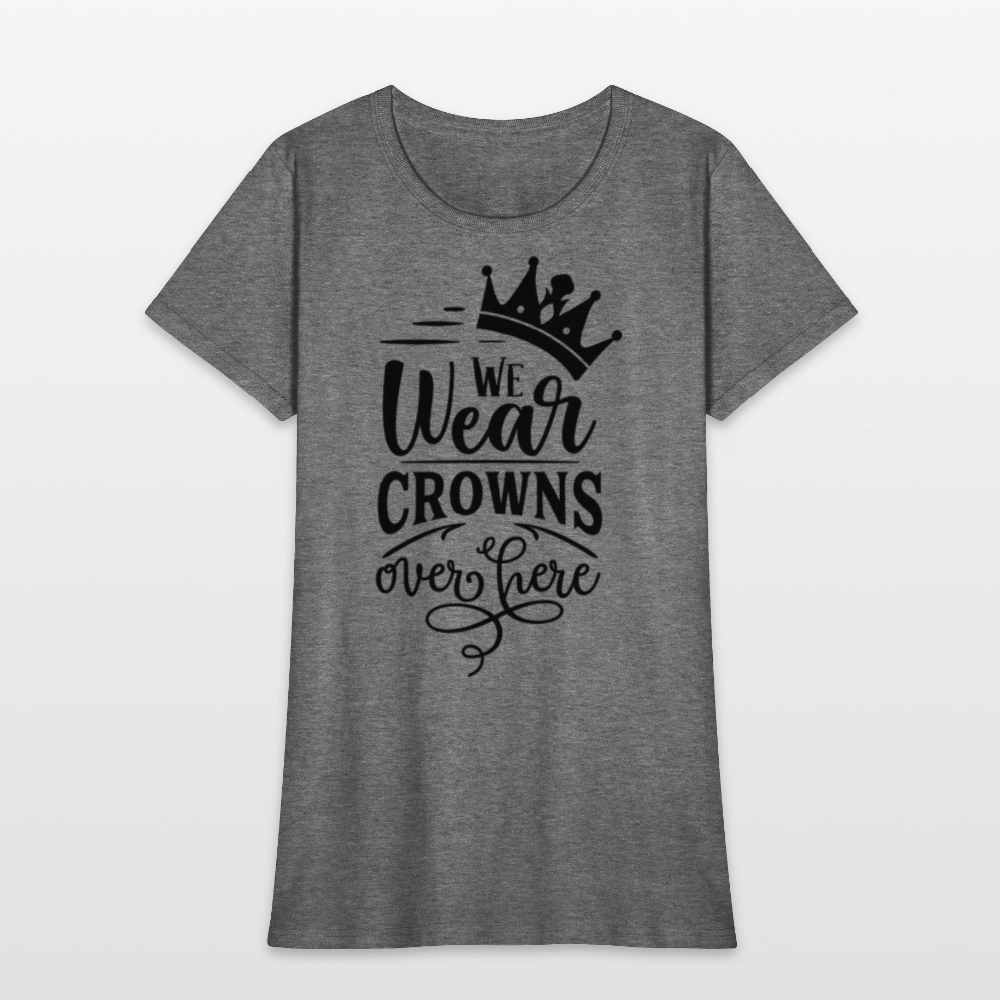 We Wear Crowns Over Here Women's T-Shirt - graphite heather
