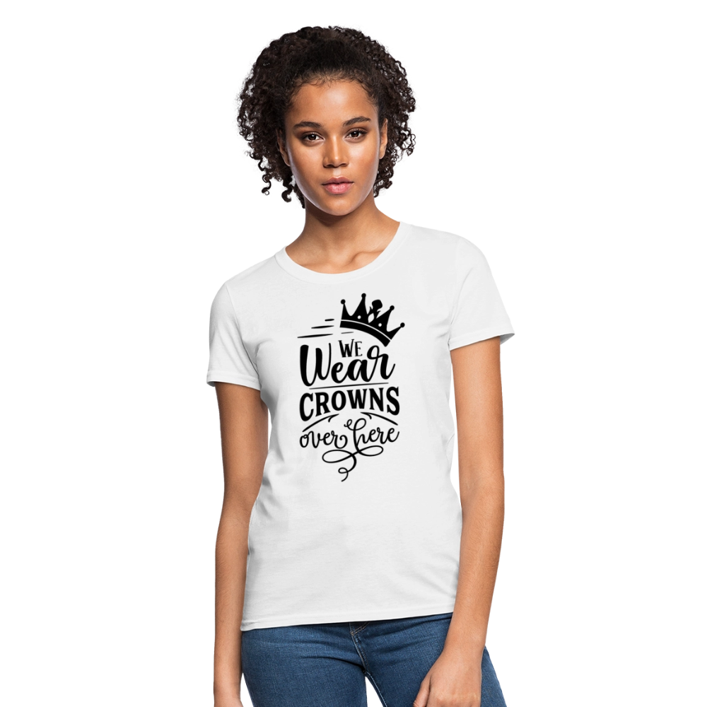 We Wear Crowns Over Here Women's T-Shirt - white