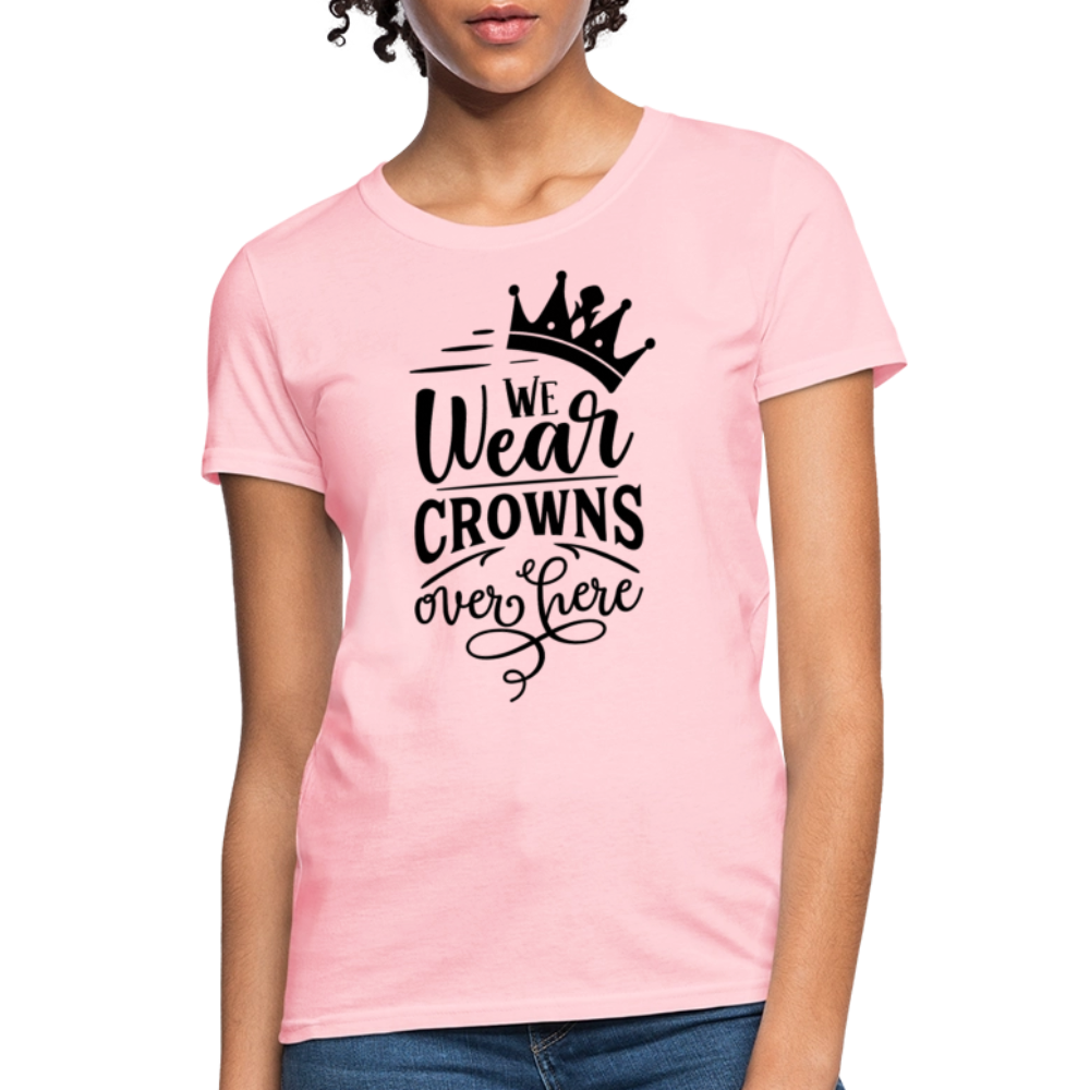 We Wear Crowns Over Here Women's T-Shirt - pink