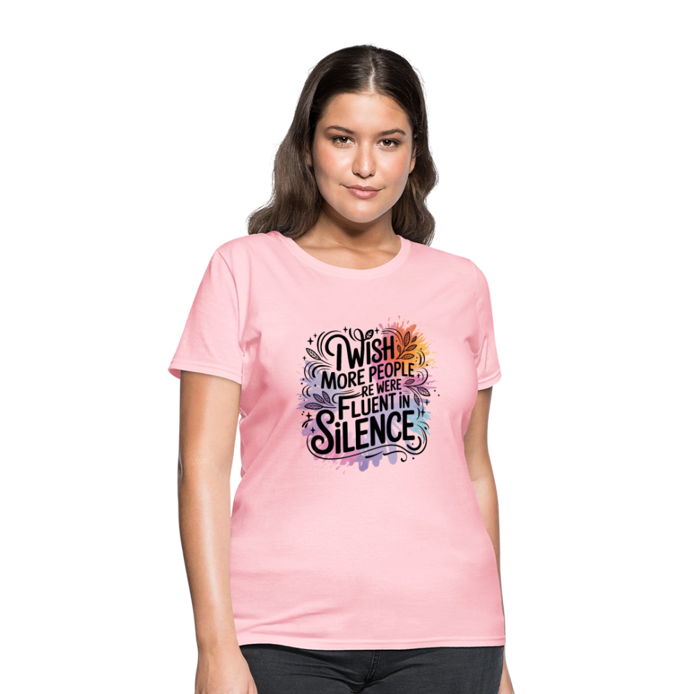 I Wish More People Were Fluent In Silence Women's Tee - pink