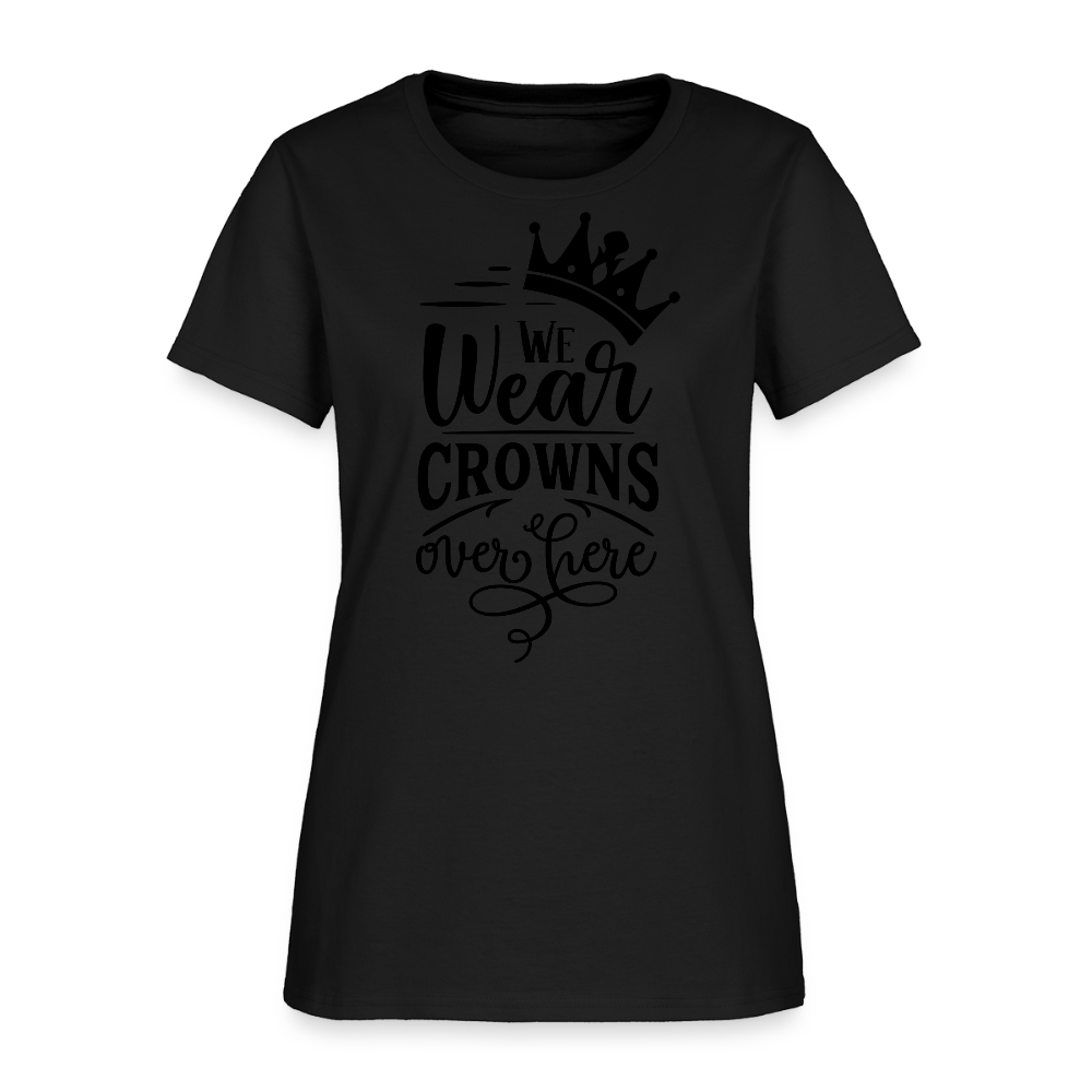We Wear Crowns Over Here Women's T-Shirt - black