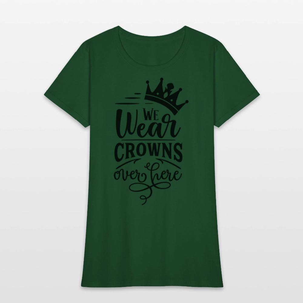 We Wear Crowns Over Here Women's T-Shirt - forest green
