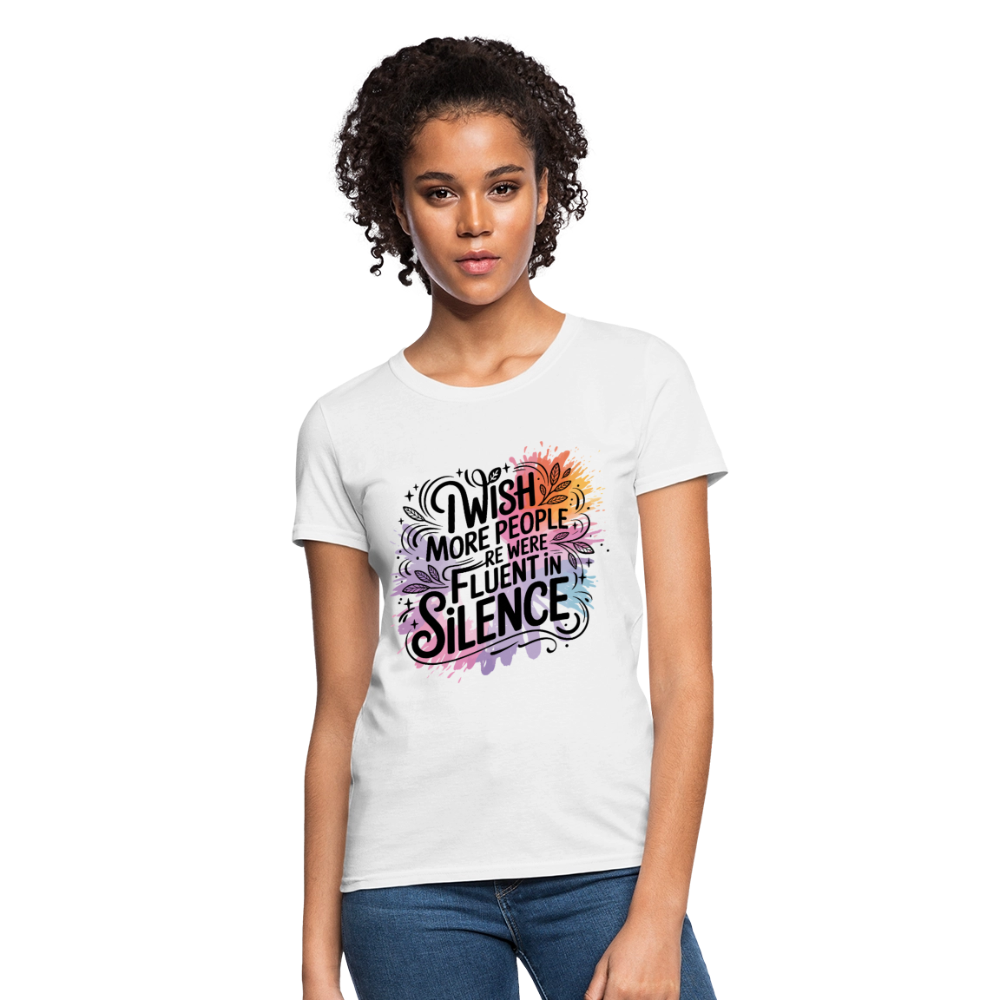 I Wish More People Were Fluent In Silence Women's Tee - white