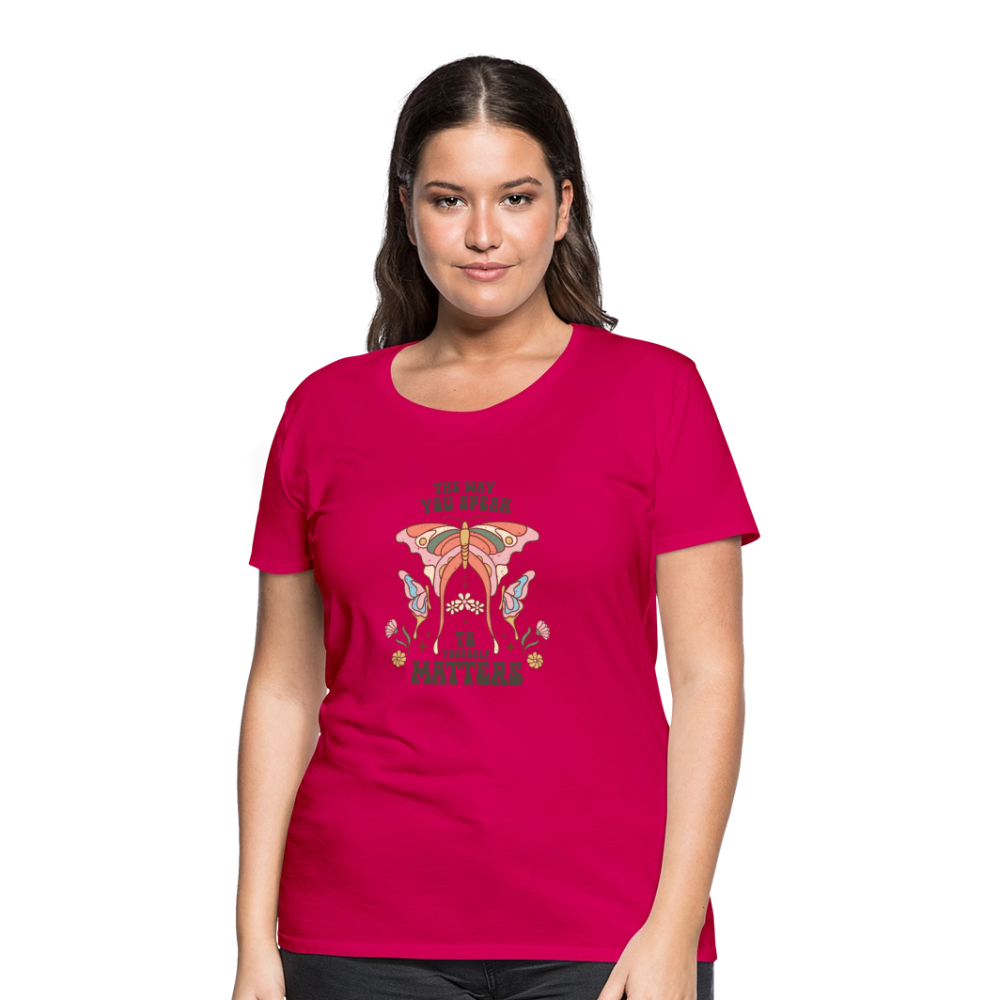 The Way You Speak Women’s Premium T-Shirt - dark pink