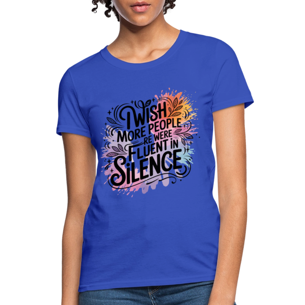I Wish More People Were Fluent In Silence Women's Tee - royal blue