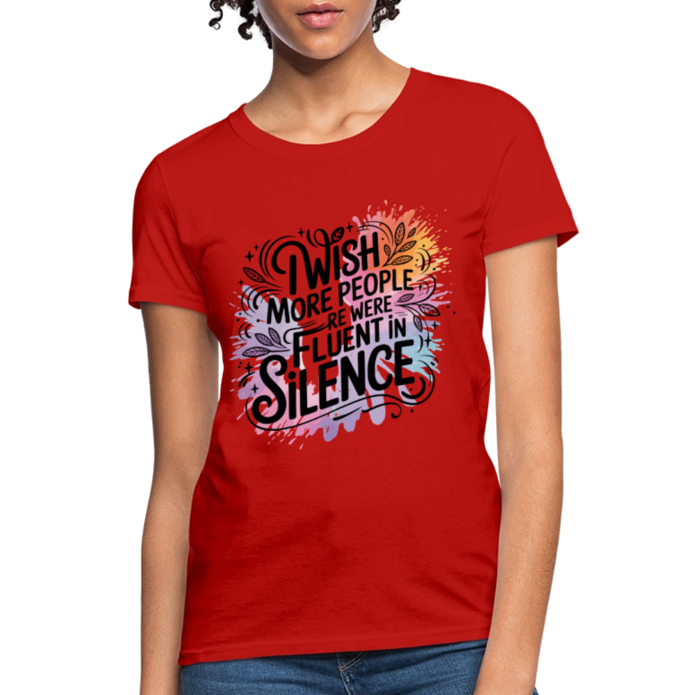 I Wish More People Were Fluent In Silence Women's Tee - red