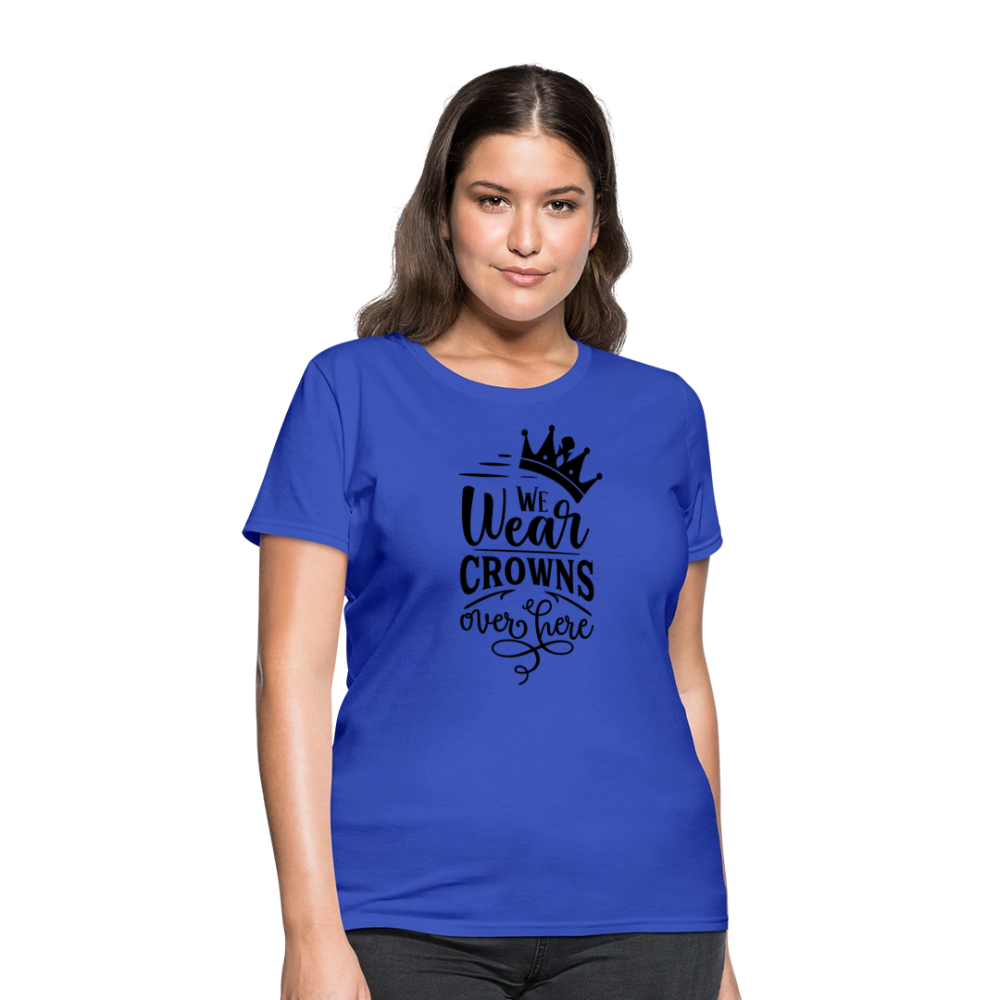 We Wear Crowns Over Here Women's T-Shirt - royal blue
