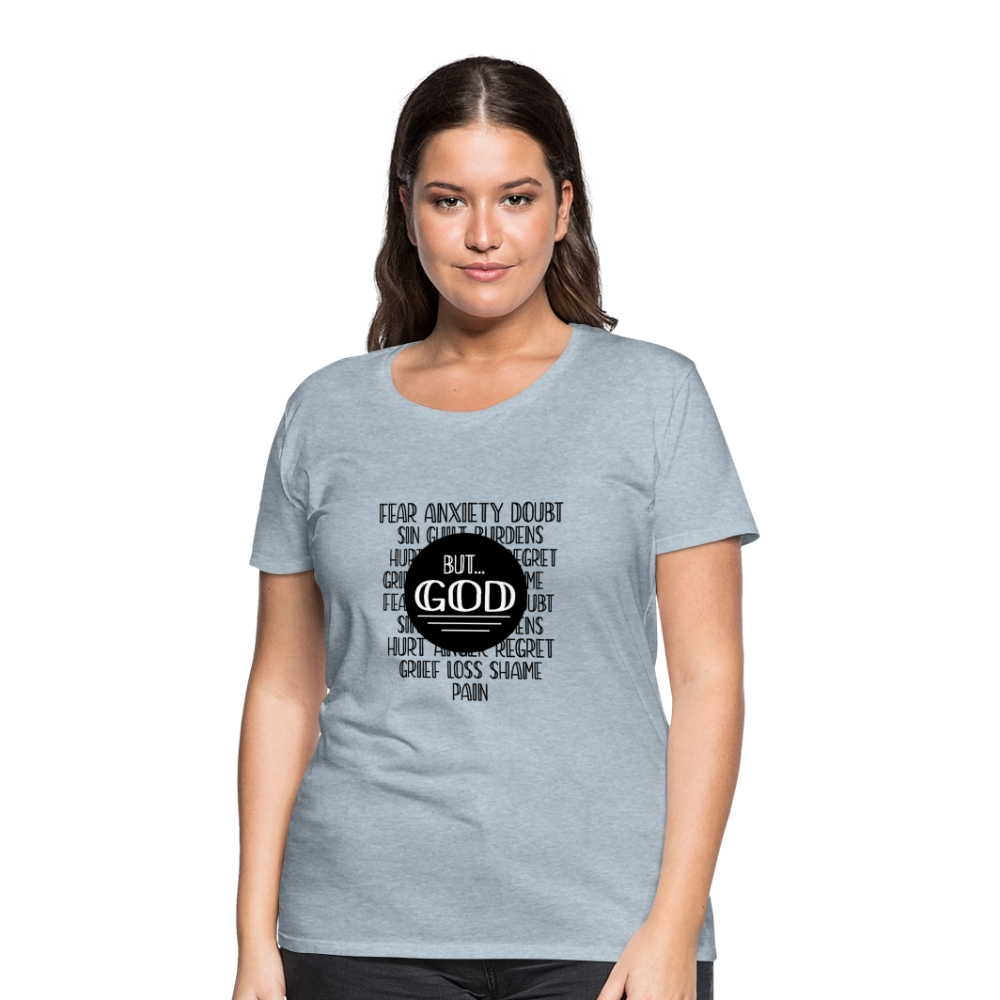 But God Women’s Premium T-Shirt - heather ice blue