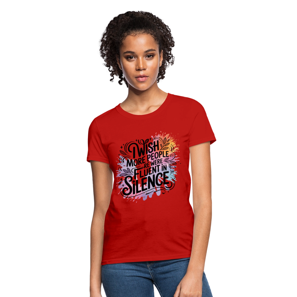 I Wish More People Were Fluent In Silence Women's Tee - red
