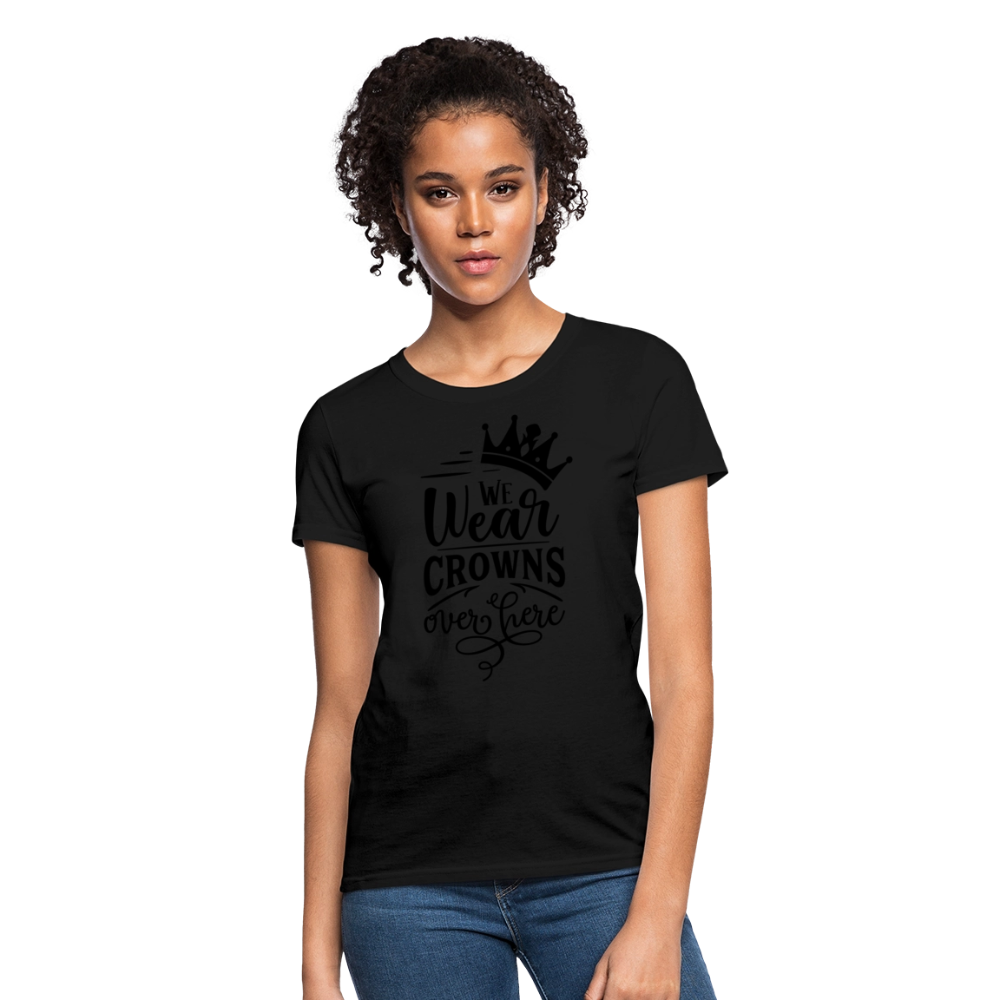 We Wear Crowns Over Here Women's T-Shirt - black