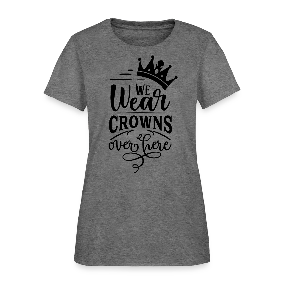 We Wear Crowns Over Here Women's T-Shirt - graphite heather