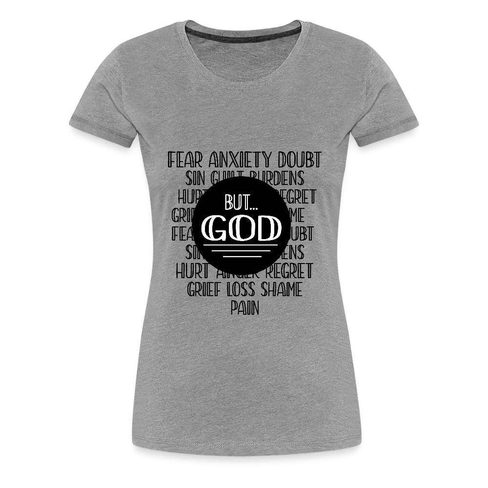 But God Women’s Premium T-Shirt - heather gray