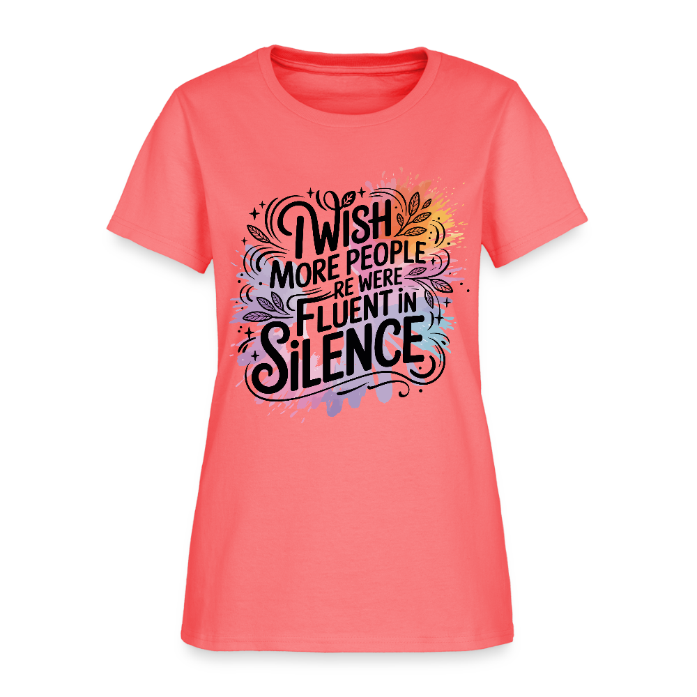 I Wish More People Were Fluent In Silence Women's Tee - coral