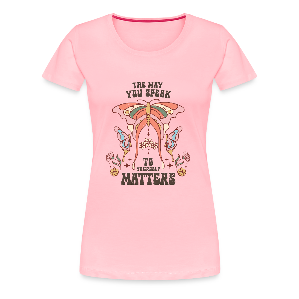 The Way You Speak Women’s Premium T-Shirt - pink