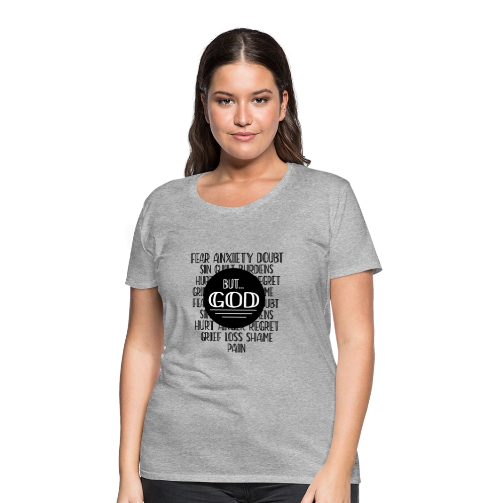 But God Women’s Premium T-Shirt - heather gray