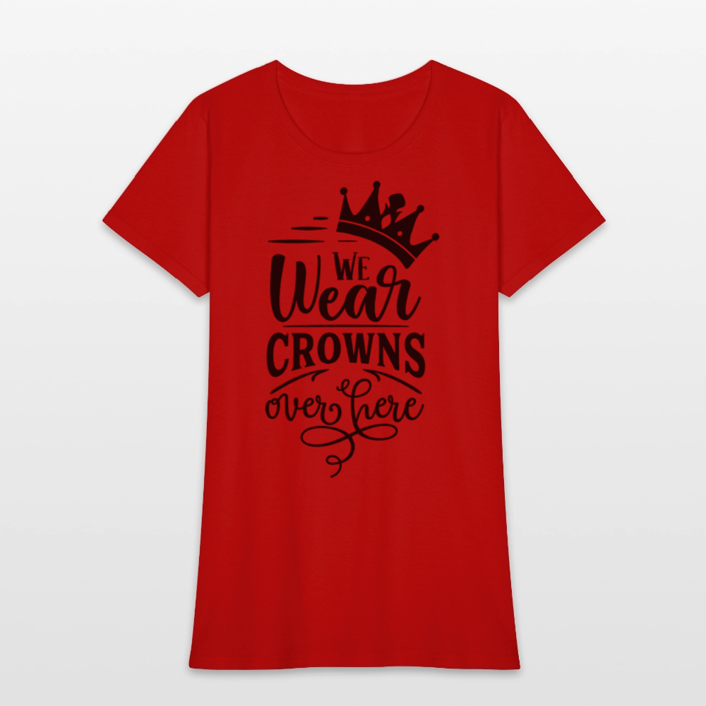 We Wear Crowns Over Here Women's T-Shirt - red