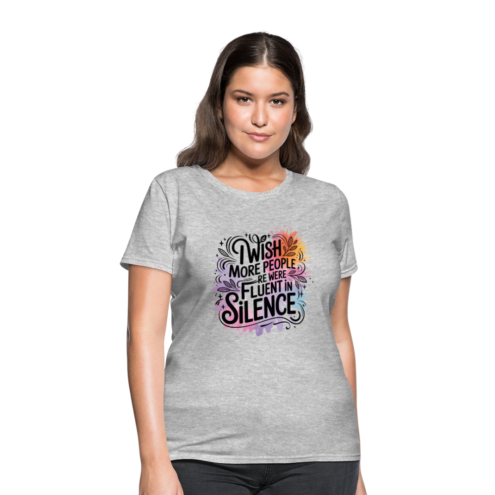 I Wish More People Were Fluent In Silence Women's Tee - heather gray