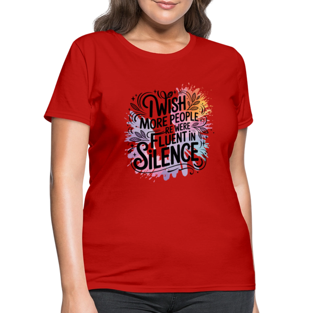 I Wish More People Were Fluent In Silence Women's Tee - red