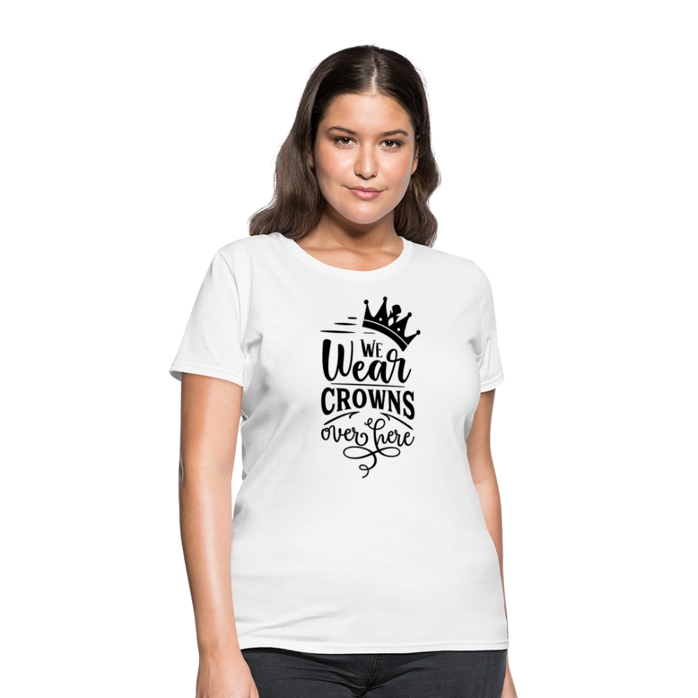 We Wear Crowns Over Here Women's T-Shirt - white