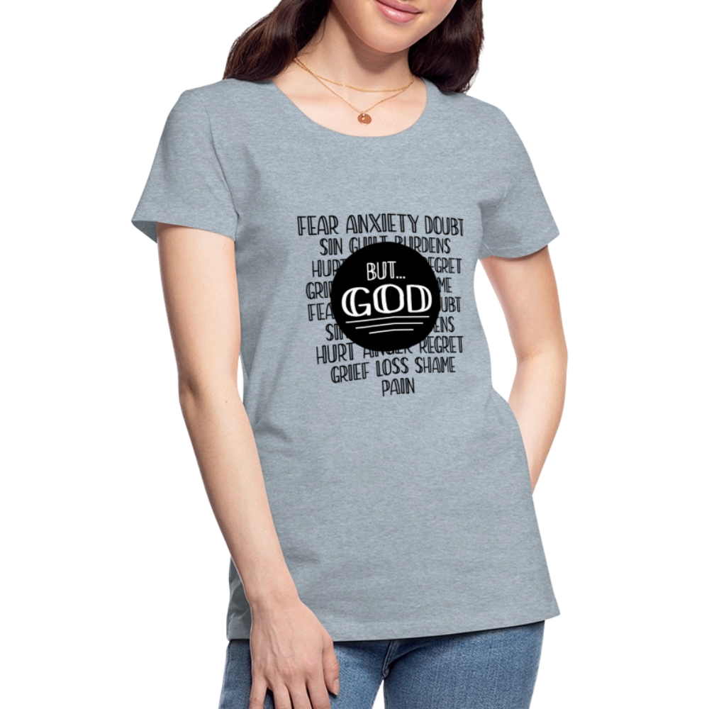 But God Women’s Premium T-Shirt - heather ice blue