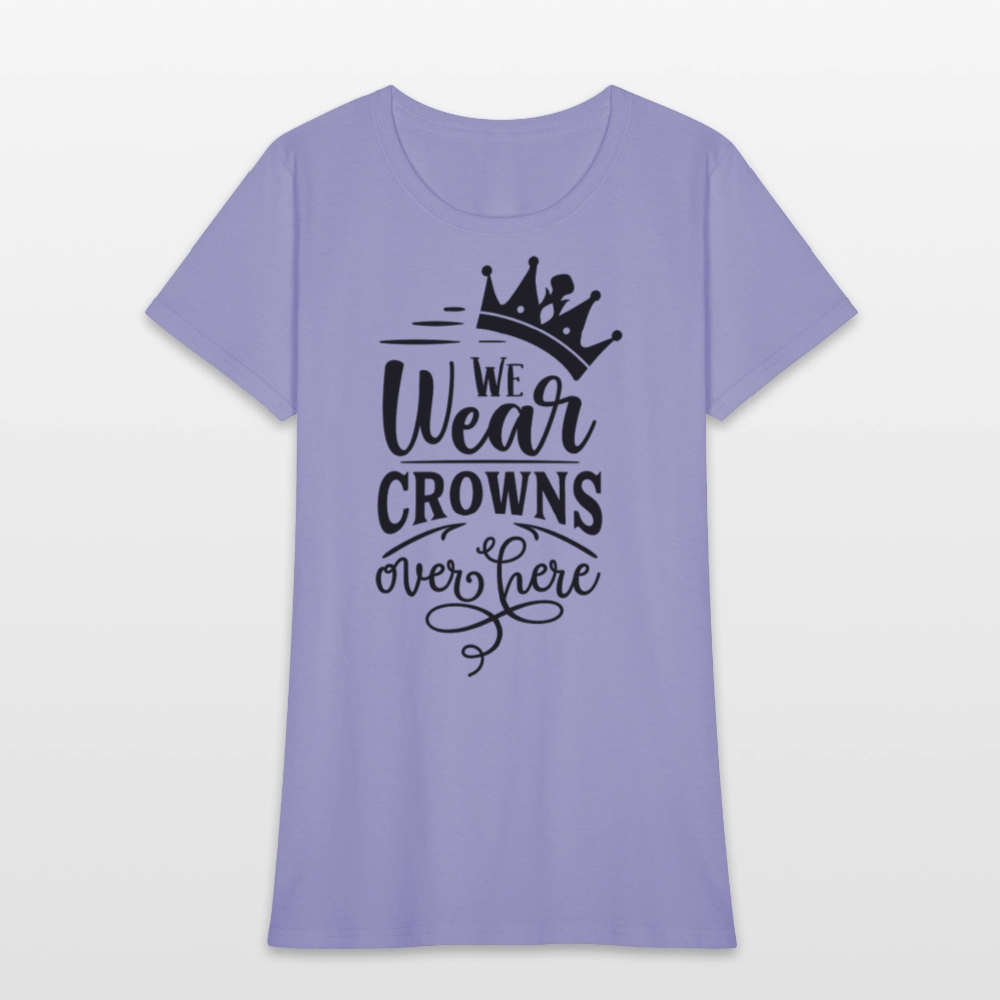 We Wear Crowns Over Here Women's T-Shirt - lavender