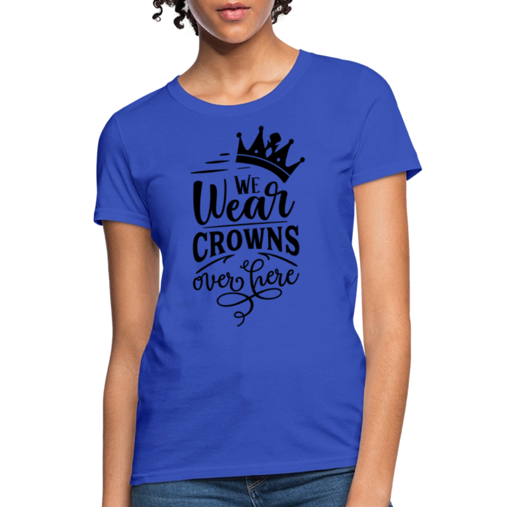 We Wear Crowns Over Here Women's T-Shirt - royal blue