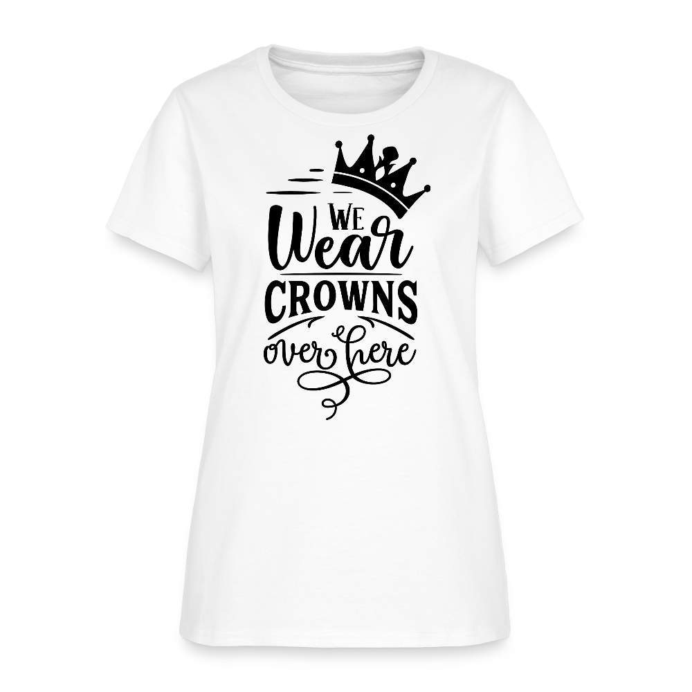 We Wear Crowns Over Here Women's T-Shirt - white