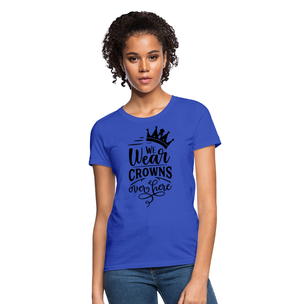 We Wear Crowns Over Here Women's T-Shirt - royal blue