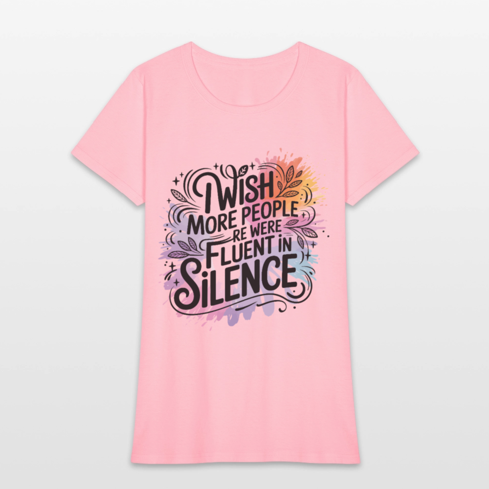 I Wish More People Were Fluent In Silence Women's Tee - pink