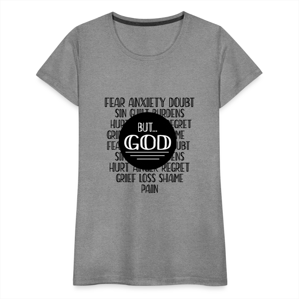 But God Women’s Premium T-Shirt - heather gray