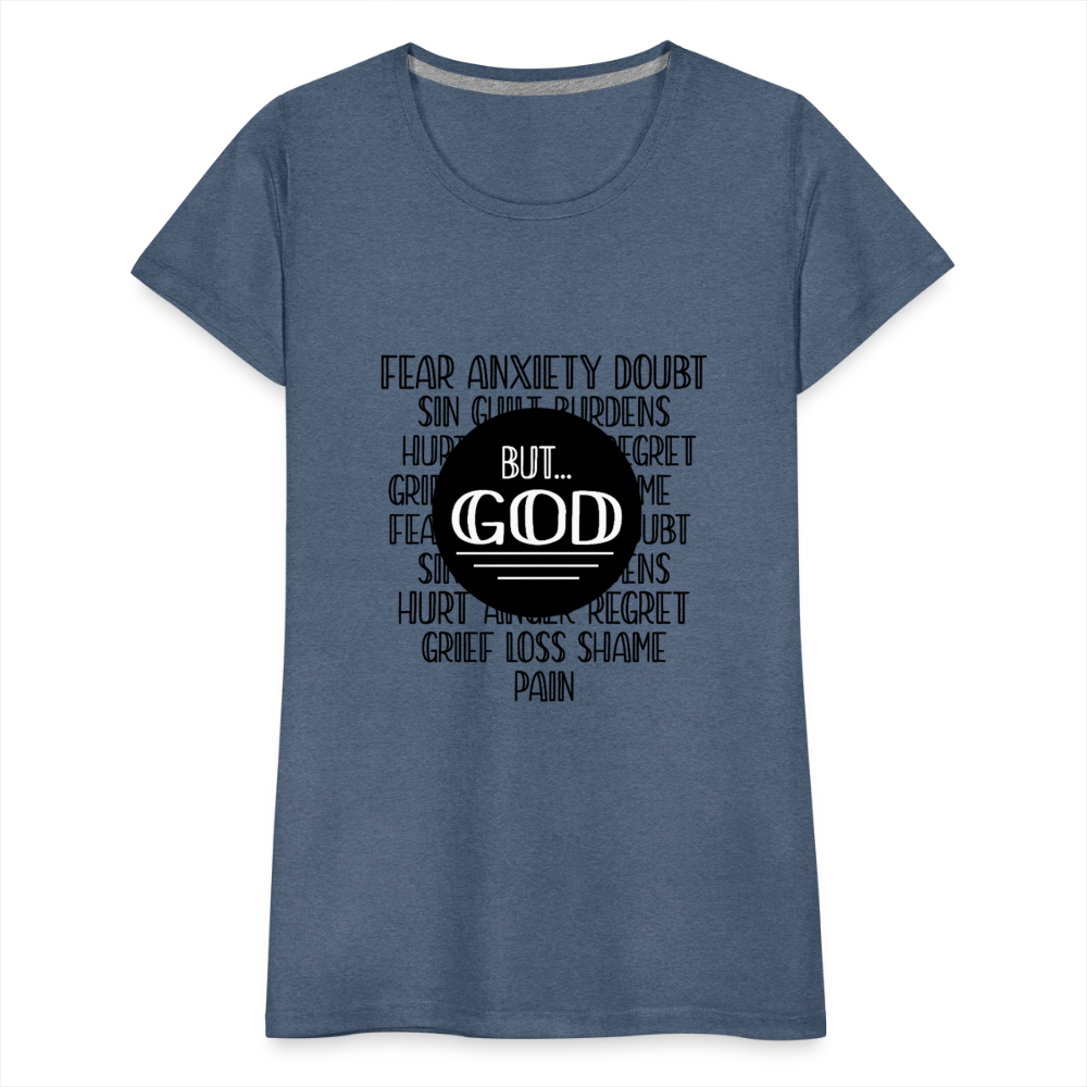 But God Women’s Premium T-Shirt - heather blue