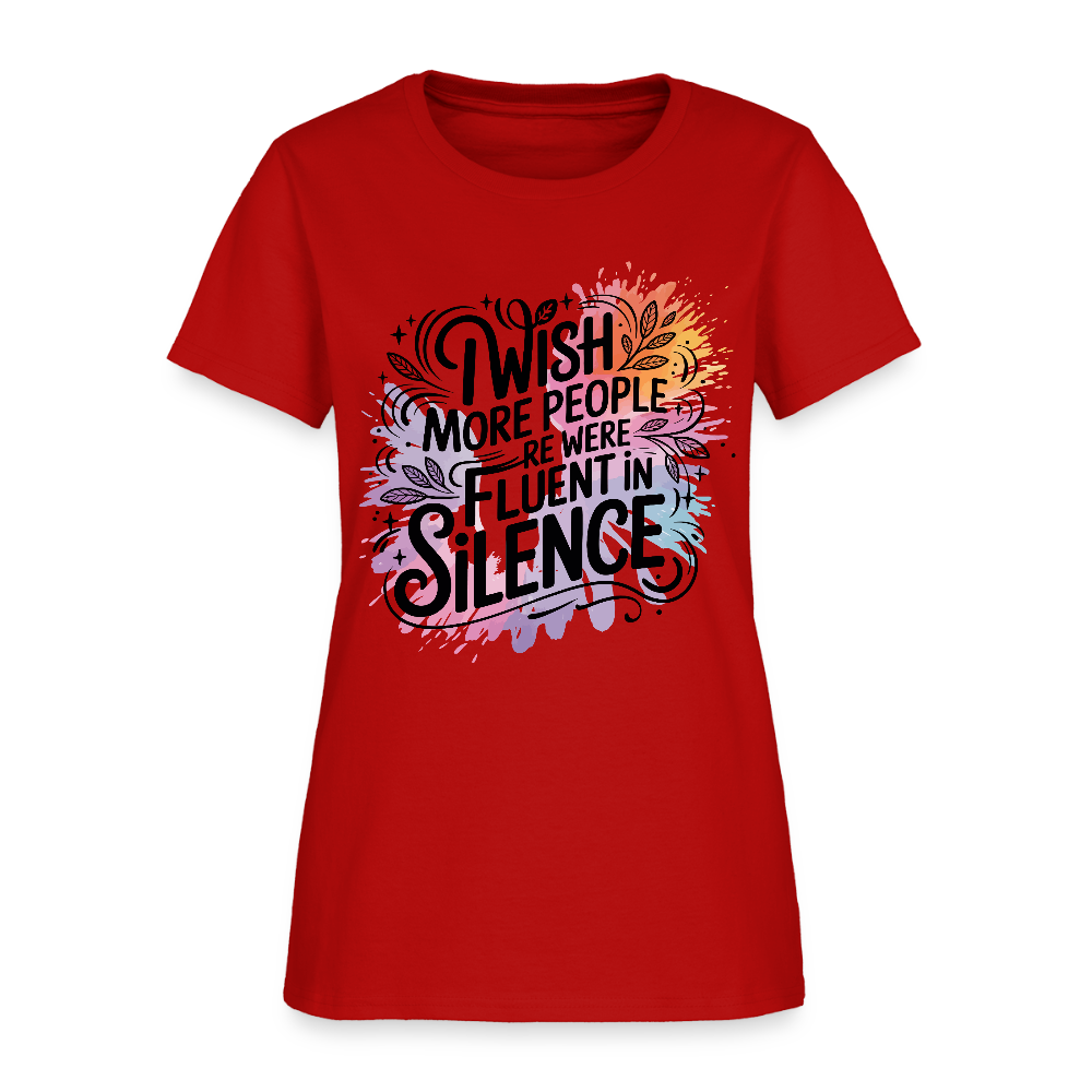 I Wish More People Were Fluent In Silence Women's Tee - red