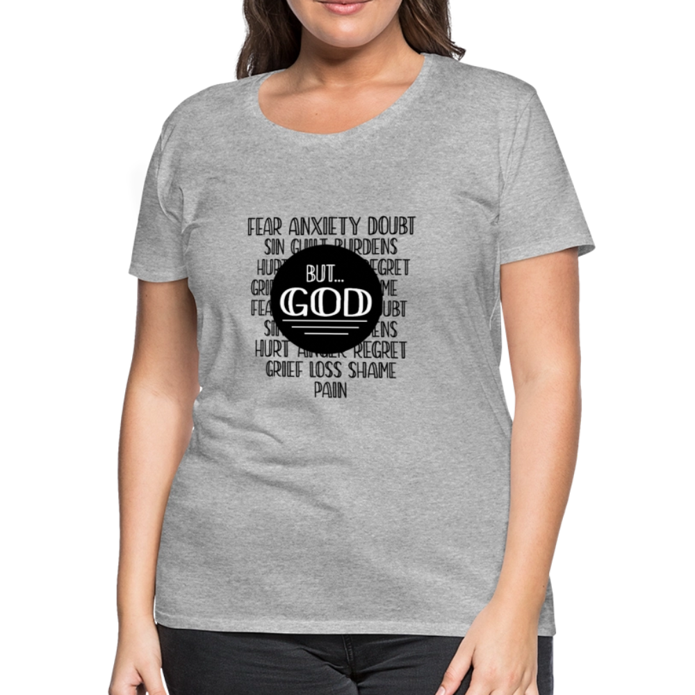 But God Women’s Premium T-Shirt - heather gray