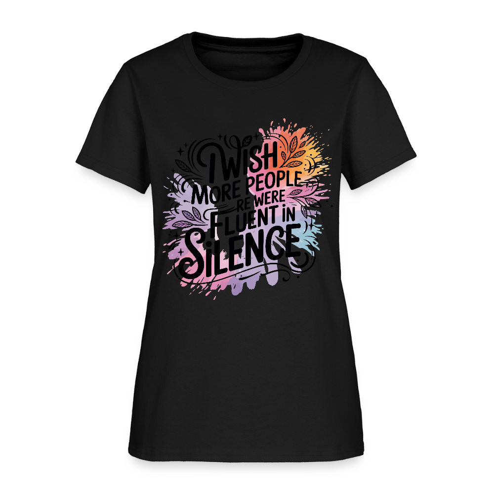 I Wish More People Were Fluent In Silence Women's Tee - black