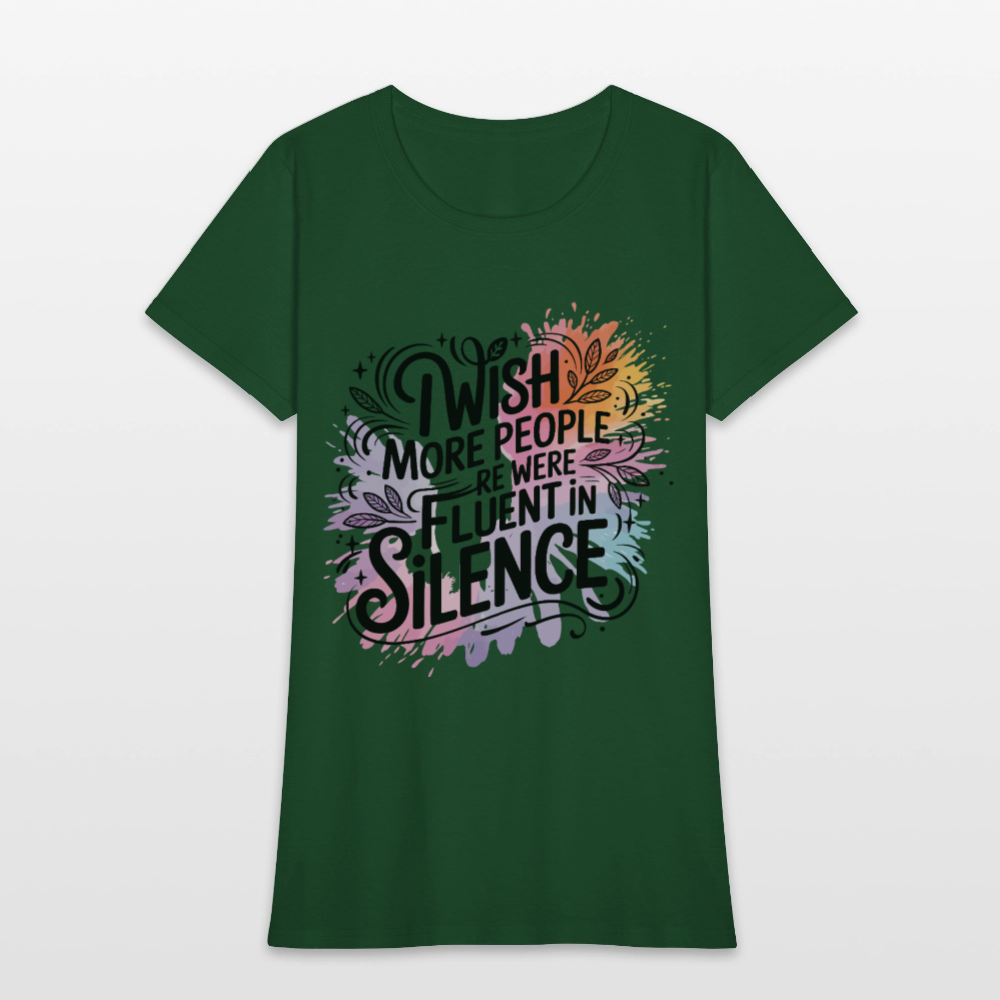 I Wish More People Were Fluent In Silence Women's Tee - forest green
