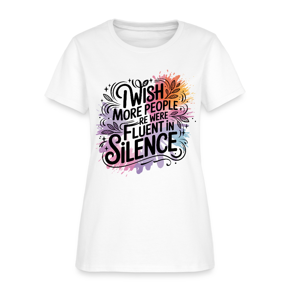 I Wish More People Were Fluent In Silence Women's Tee - white