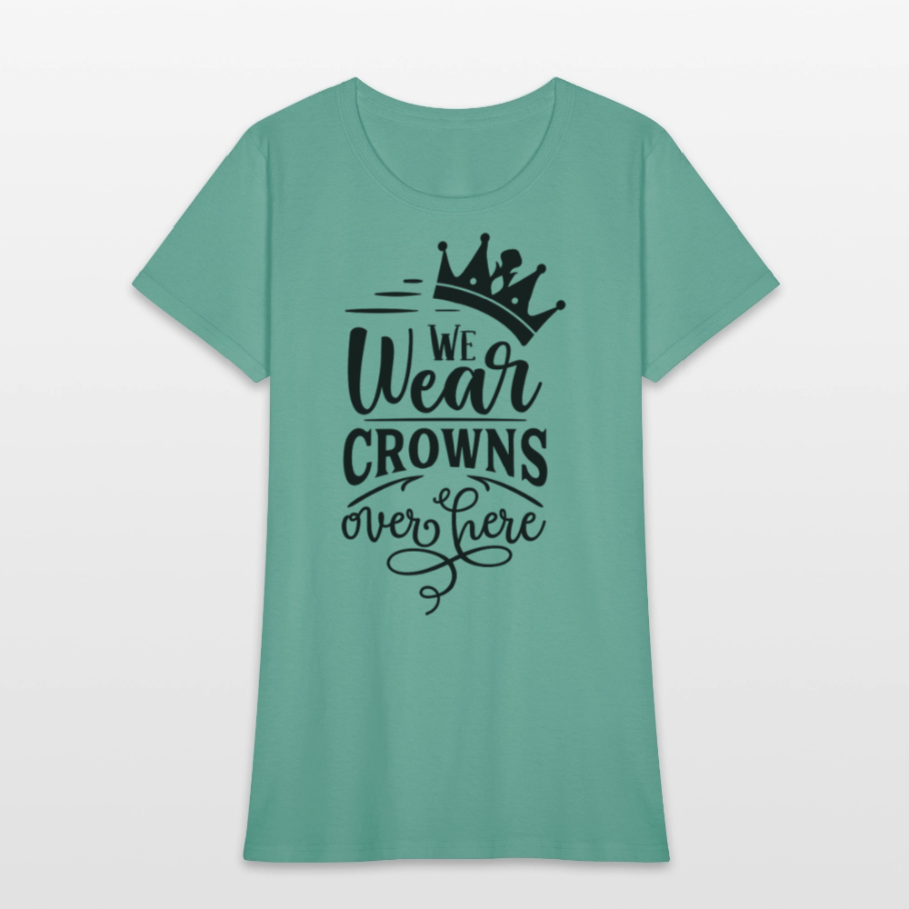 We Wear Crowns Over Here Women's T-Shirt - aquatic