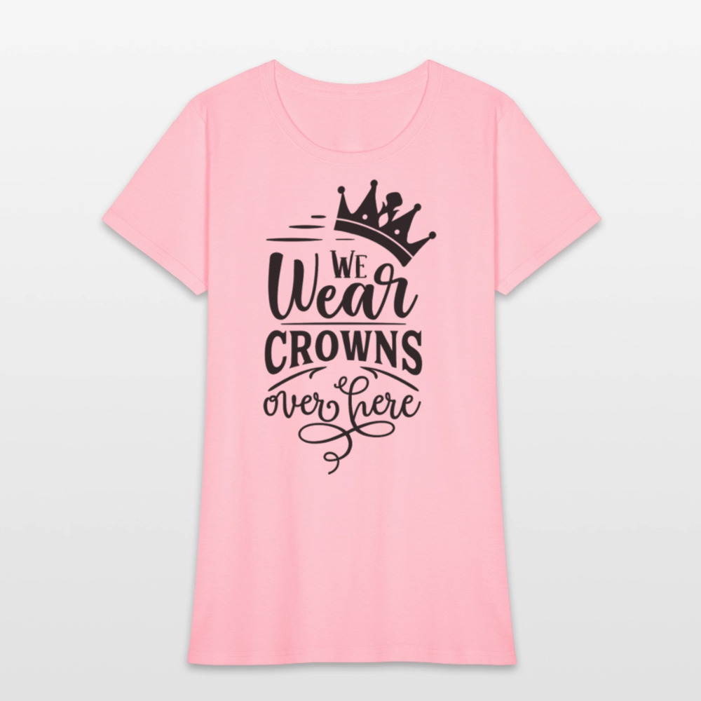 We Wear Crowns Over Here Women's T-Shirt - pink