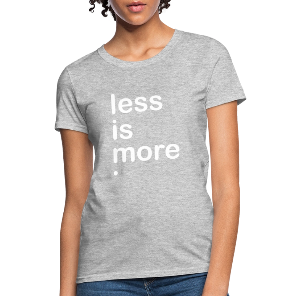 Less is More Women's T-Shirt - heather gray