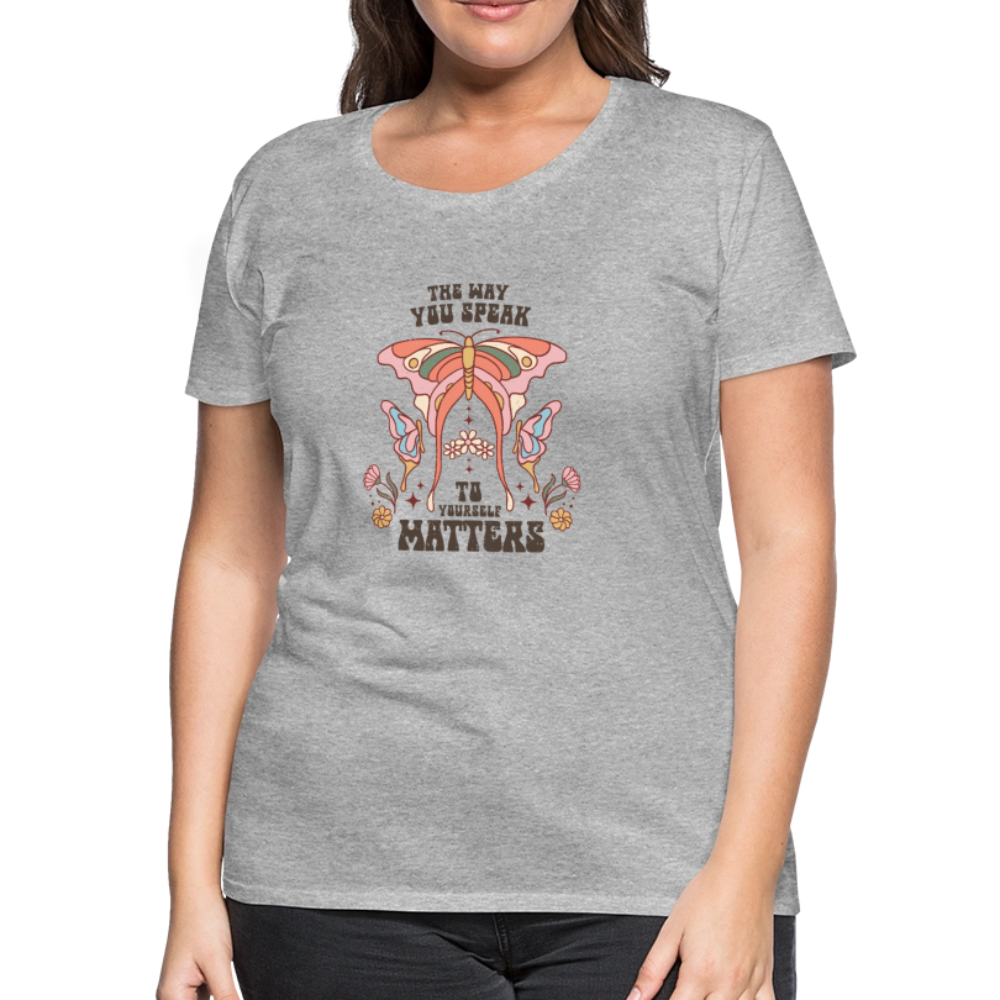 The Way You Speak Women’s Premium T-Shirt - heather gray