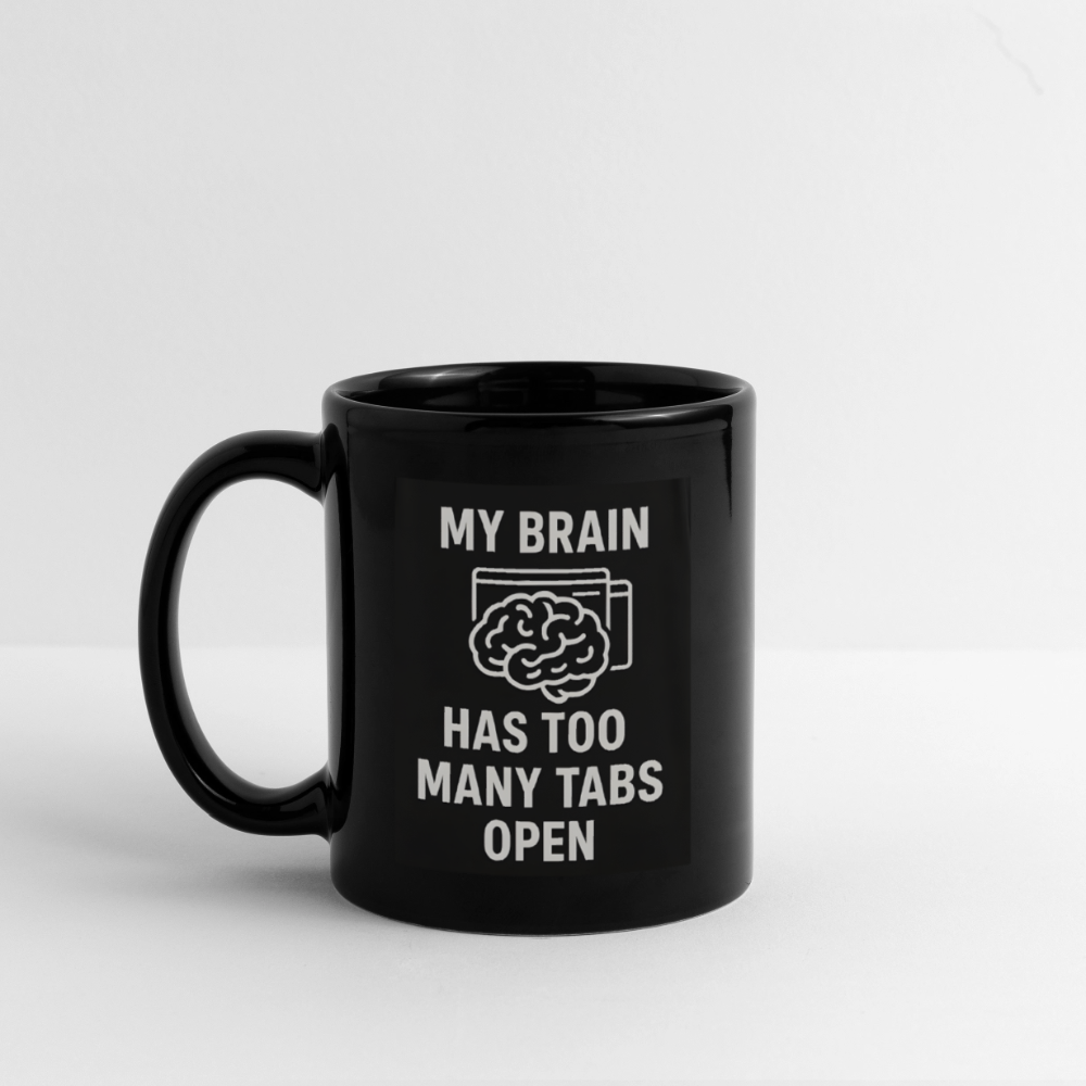 My Brain Has Too Many Tabs Open  Mug - black