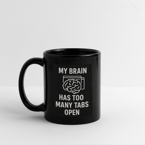 My Brain Has Too Many Tabs Open  Mug - black