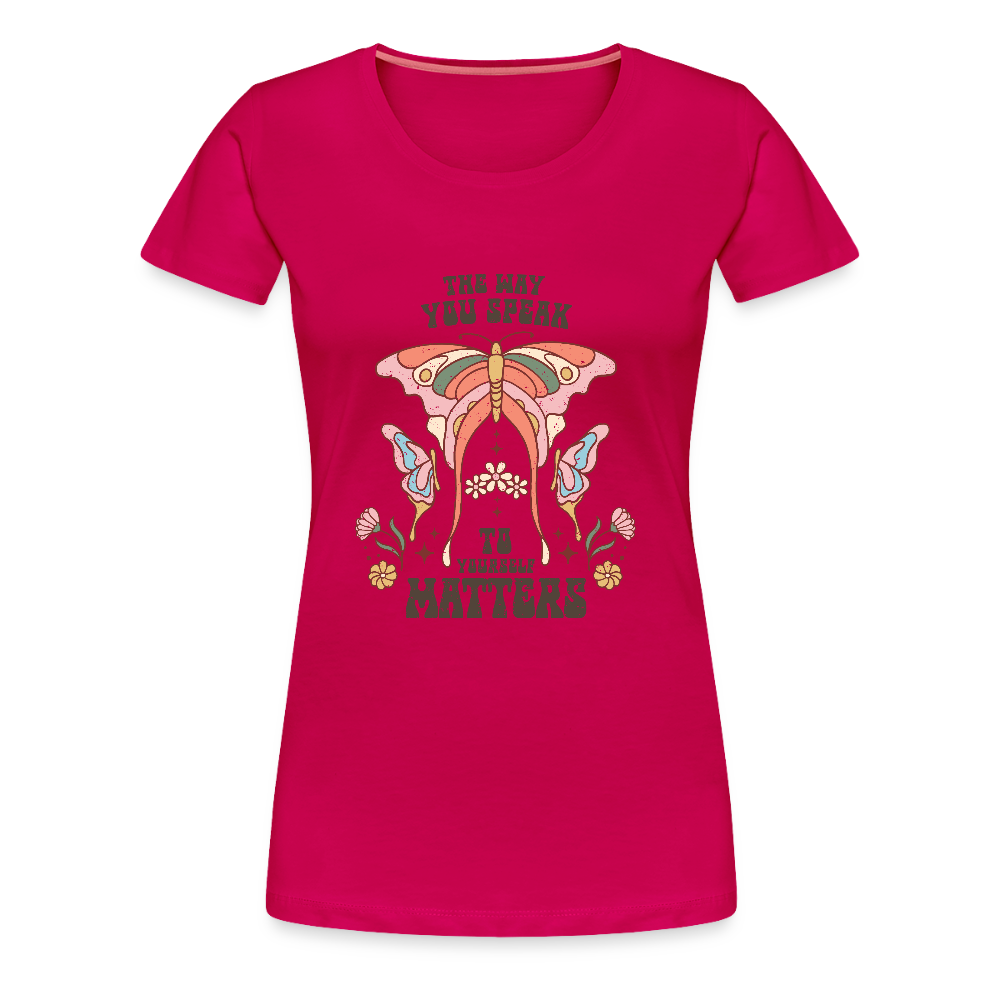 The Way You Speak Women’s Premium T-Shirt - dark pink