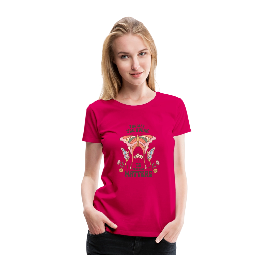 The Way You Speak Women’s Premium T-Shirt - dark pink