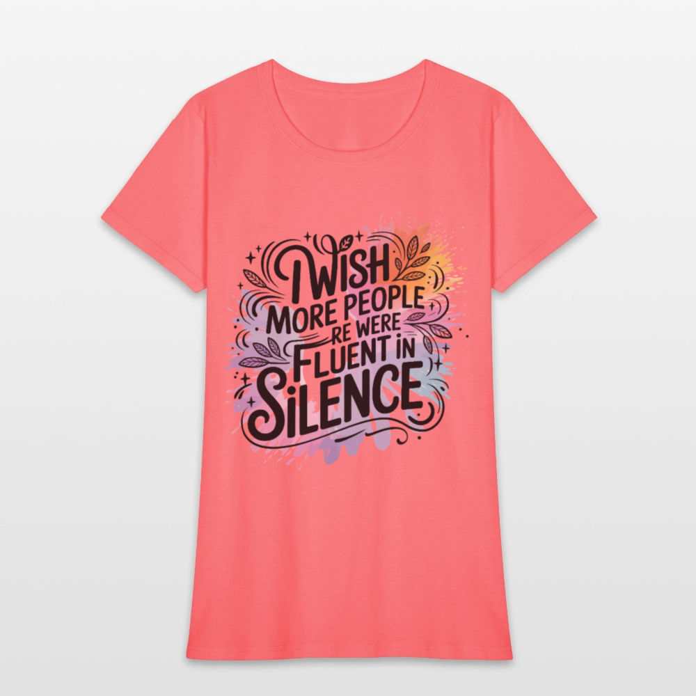 I Wish More People Were Fluent In Silence Women's Tee - coral