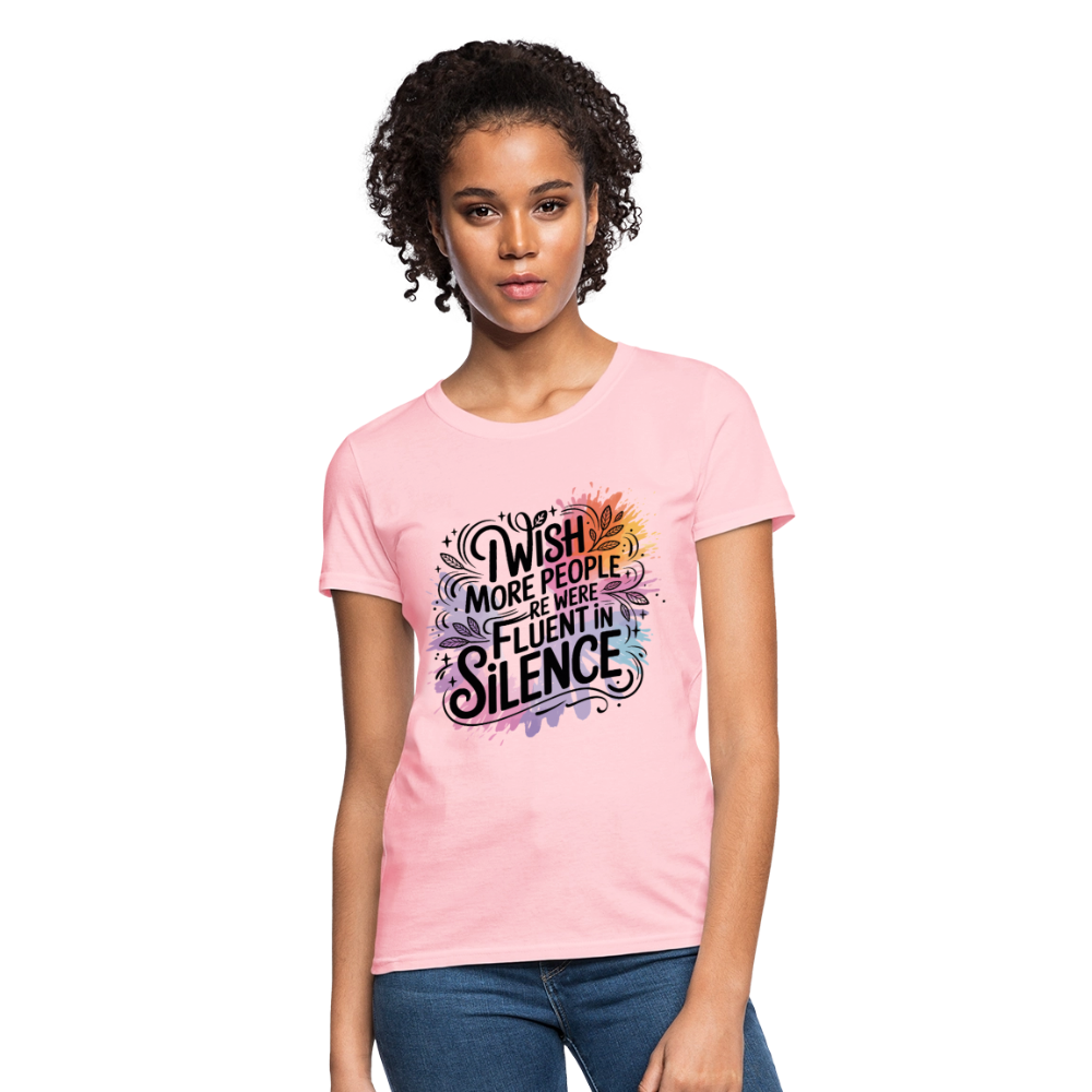 I Wish More People Were Fluent In Silence Women's Tee - pink