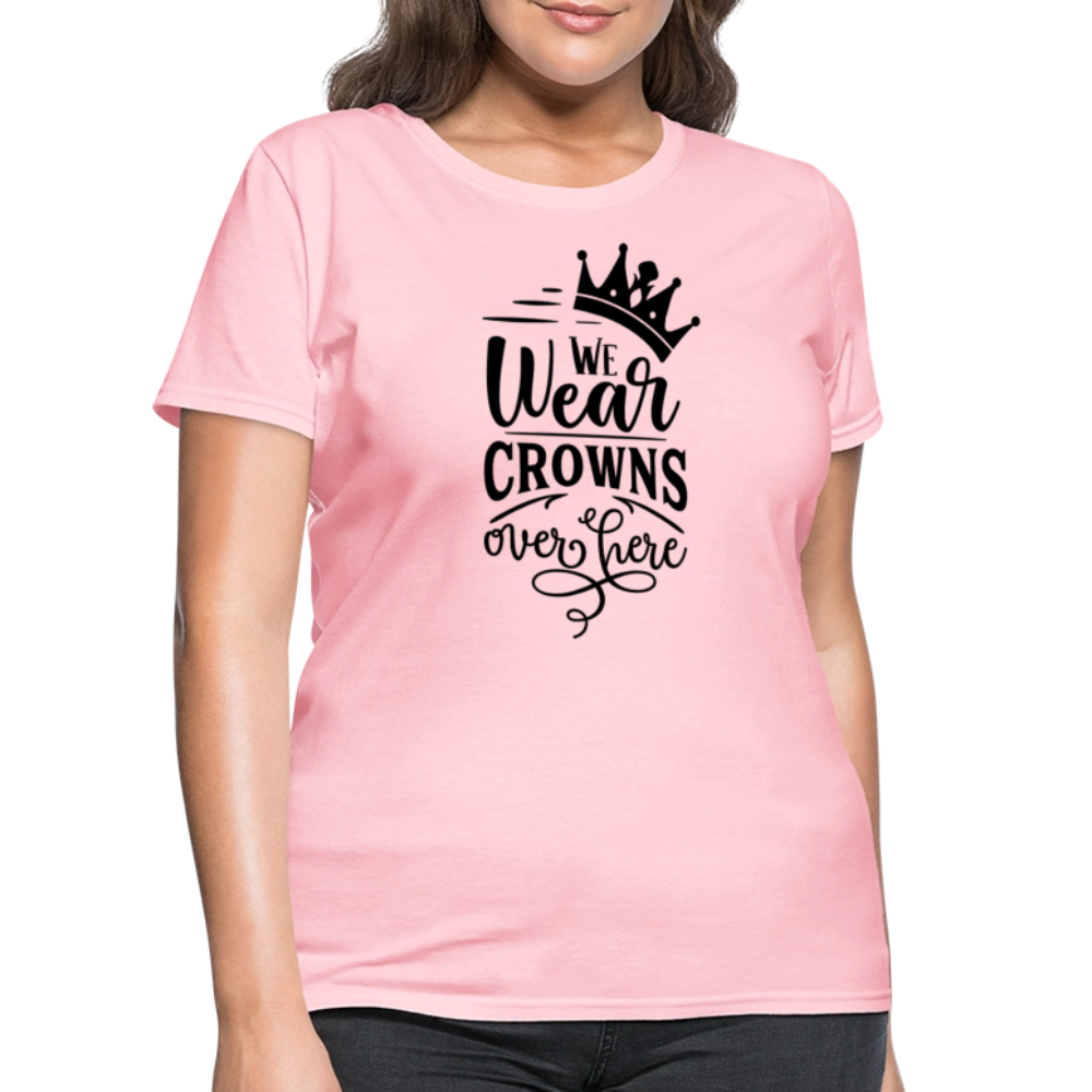We Wear Crowns Over Here Women's T-Shirt - pink